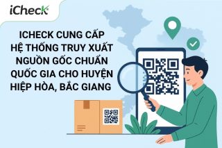 iCheck cung cấp hệ thống truy xuất nguồn gốc chuẩn quốc gia cho huyện Hiệp Hòa, Bắc Giang