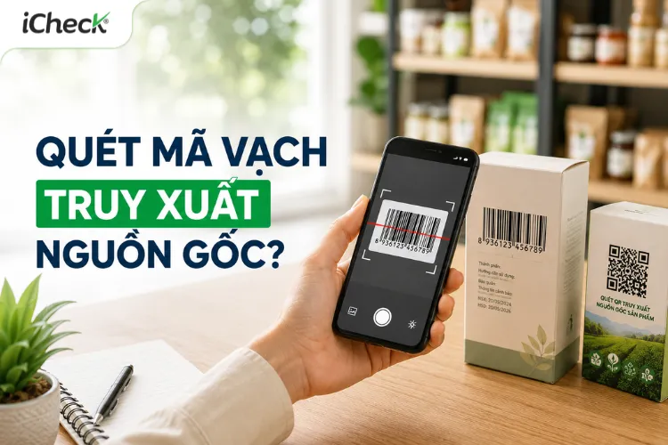 Quét mã vạch chỉ giúp nhận diện sản phẩm, không thể truy xuất nguồn gốc nếu không có hệ thống dữ liệu và QR Code truy xuất.