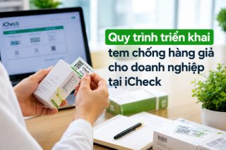 Quy tr&igrave;nh triển khai tem chống h&agrave;ng giả cho doanh nghiệp