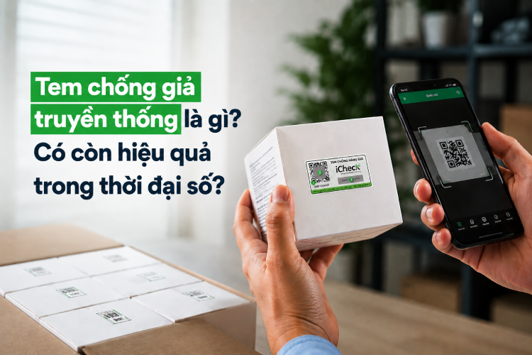 Tem chống giả truyền thống là gì? Có còn hiệu quả trong thời đại số?
